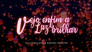 Vejo Enfim a Luz Brilhar  Sylvia Salustti e Raphael Rossato  Enrolados Letra [upl. by Amoritta257]