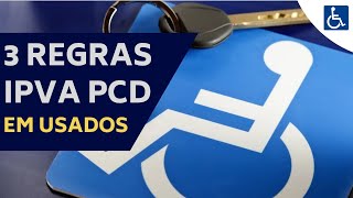 3 REGRAS PARA CONSEGUIR ISENÇÃO DO IPVA PCD EM USADOS [upl. by Eldwin350]