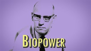 Foucault  Biopower amp Biopolitics [upl. by Larianna]