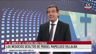 El narco de la quotcocaína malaquot los negocios ocultos de Miguel quotMamelucoquot Villalba [upl. by Yran]