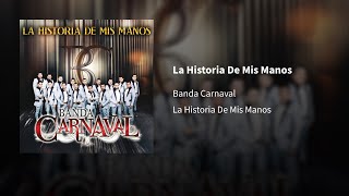 Banda Carnaval ― La Historia De Mis Manos ⟦𝕰𝖕𝖎𝖈𝖊𝖓𝖙𝖗𝖔⟧ [upl. by Humfrid]