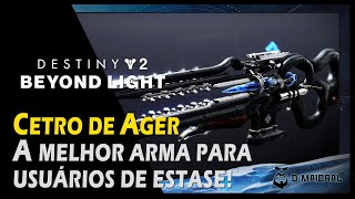 DESTINY 2  Cetro De Ager  A Melhor Arma Para Usuários De Estase [upl. by Hanser96]