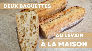 Deux baguettes au levain à la maison Recette de pain au levain facile [upl. by Jalbert]