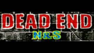 N amp S  DEAD END HQ [upl. by Negam]