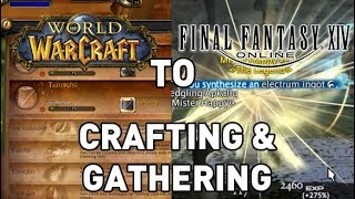 WOW to XIV Crafting amp Gathering Professions [upl. by Arnuad]