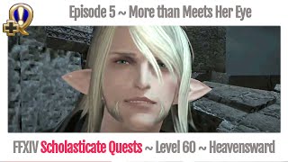 FFXIV More than Meets Her Eye  05 Scholasticate Quests Heavensward [upl. by Nonohcle]