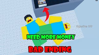 ROBLOX  NEED MORE MONEY  NEW BAD ENDING Full Walkthrough [upl. by Bergwall]