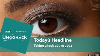 Taking a look at eye yoga Lingohack [upl. by Milson]