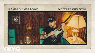 Kameron Marlowe  We Were Cowboys Official Audio [upl. by Nairadal316]