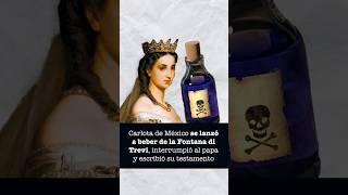 Carlota de México bebió de la Fontana di Trevi interrumpió al papa y escribió su testamento [upl. by Nnairrehs]