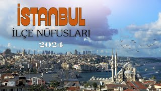 İstanbul Nüfusu  2024 İstanbul İlçe Nüfusları  İstanbulun En Büyük İlçesi Neresi [upl. by Anotyad]