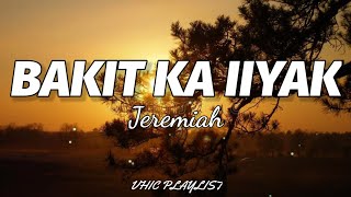 Jeremiah  Bakit Ka Iiyak Lyrics🎶 [upl. by Nnave]