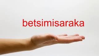 How to Pronounce betsimisaraka  American English [upl. by Ilrak]