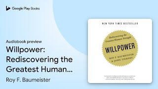 Willpower Rediscovering the Greatest Human… by Roy F Baumeister · Audiobook preview [upl. by Adiene]