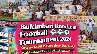 Bukimbari knockout Football⚽⚽⚽ Tournament 2024  MMC  Kalchini United  Bukimbari TE [upl. by Tound]