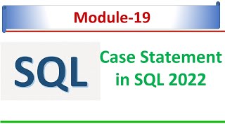 SQL Module  19  Case statement in SQL Server 2022  Microsoft SQL Server 2022 [upl. by Pammy]