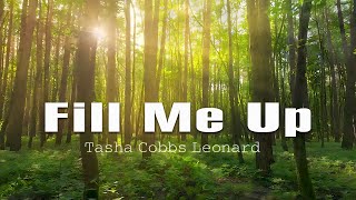 Fill Me Up  Your Spirit  Tasha Cobbs  Gospel Songs [upl. by Bannerman408]