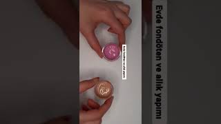 Evde fondöten ve allık yapımı💅💓 [upl. by Aniraad]