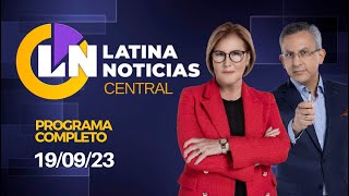 LATINA EN VIVO EDICIÓN CENTRAL  MARTES 19 DE SEPTIEMBRE DE 2023 [upl. by Gies]