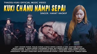 Kuki Chanu Nampi Sepai  Hahat Haokip  ThadouKuki Official Music Video [upl. by Peedus]