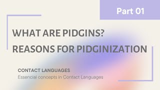 What are PIDGINS reasons for PIDGINIZATION Part 01 [upl. by Akiret]