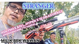 STRANGER POLYMAX A12 LHYPER X 15 GR ACURACY MILIK BPK WAWANCUACA BERANGIN TETAP HANDAL👍👍 [upl. by Flinn580]