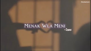 Menak Wla Meni Inez  Lyrics  English Translation  منك ولا مني [upl. by Mloc]