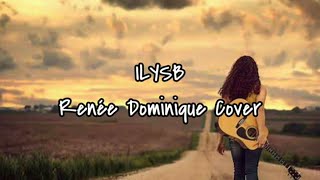 ILYSB Lyrics  Renée Dominique Cover [upl. by Babbie]