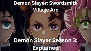 Demon slayer season 3 explained  Swordsmith Village Arc  demonslayer anime otaku [upl. by Aluor947]