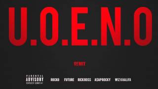 UOENO Feat Future Rick Ross AAP Rocky amp Wiz Khalifa [upl. by Atsillak]