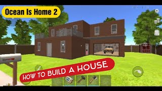 HOW TO BUILD A HOUSE  Ocean Is Home 2 Island Life Simlulator [upl. by Iow]