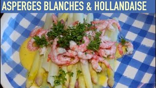 Asperges blanches blanchies amp Sauce Hollandaise soyeuse amp Crevettes  Recette  226 [upl. by Eifos]