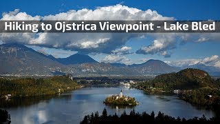 Lake Bled – hiking to the Ojstrica viewpoint [upl. by Ahcmis]