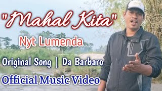 quotMAHAL KITAquot  Nyt Lumenda  New Original Song Written by Da Barbaro Official Music Video [upl. by Ordnassela]