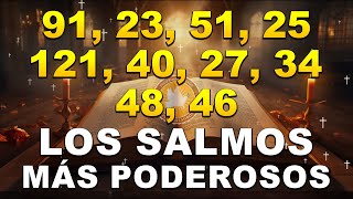 LOS SALMOS MÁS PODEROSOS 91 23 51 25 121 40 27 34 48 46 [upl. by Adnilasor]