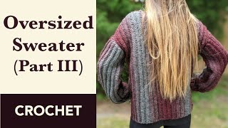 How to Crochet Oversized Sweater for Adults Part III Crochet Sleeves of the Sweater [upl. by Quartas372]