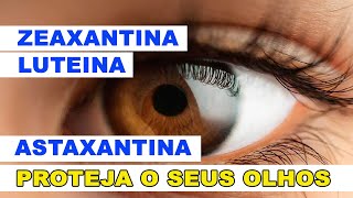 Astaxantina Zeaxantina e Luteina prevenção doenças degenerativas [upl. by Ingalls]