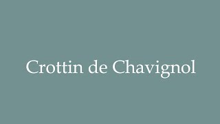 How to Pronounce Crottin de Chavignol Correctly in French [upl. by Lauree638]