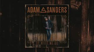 Adam Sanders Do What We Do Official Audio [upl. by Darlleen]