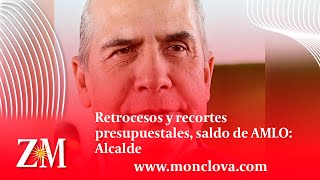 Retrocesos y recortes presupuestales saldo de AMLO Alcalde [upl. by Goldia]