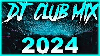 DJ CLUB SONGS 2024  Mashups amp Remixes of Popular Songs 2024  DJ Remix Club Music Party Mix 2024 🎉 [upl. by Alegre26]