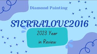 2023 Diamond Painting Year in Review [upl. by Arualana408]