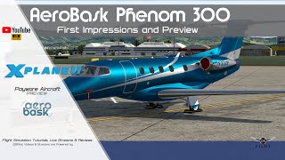 Aerobask Phenom 300  First ImpressionsPreview  XPlane 11 [upl. by Samuel]