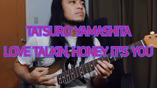 LOVE TALKIN HONEY ITS YOU  TATSURO YAMASHITA  Guitar cover [upl. by Bogey]