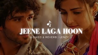 jeene laga hoon slowed  reverb [upl. by Naanac]