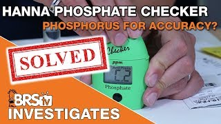 BRStv Investigates Hanna Phosphate Checker OR Phosphorous for Accuracy [upl. by Hsu]