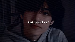 Pink Sweat 17  Kim taehyung 𝙨𝙡𝙤𝙬𝙚𝙙  𝙧𝙚𝙫𝙚𝙧𝙗  𝙡𝙮𝙧𝙞𝙘 [upl. by Aynotahs90]