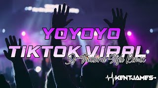 NEW THAILAND STYLE REMIX  YOYOYO TIKTOK VIRAL  DJ KENT JAMES REMIX [upl. by Narcis563]