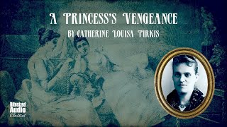 A Princesss Vengeance  Catherine Louisa Pirkis  A Bitesized Audiobook [upl. by Blasius742]