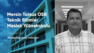 Akademisyenimiz Anlatıyor  Mersin Tarsus OSB Teknik Bilimler Meslek Yüksekokulu [upl. by Patsy]